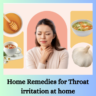 Home Remedies for Throat irritation at home